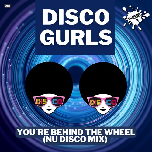 Disco Gurls - You're Behind The Wheel [GR887]